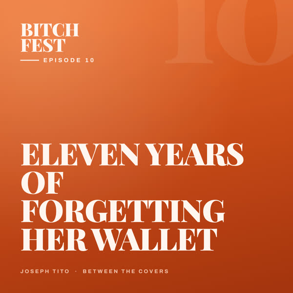 Bitch Fest episode 10 artwork — Eleven Years of Forgetting Her Wallet